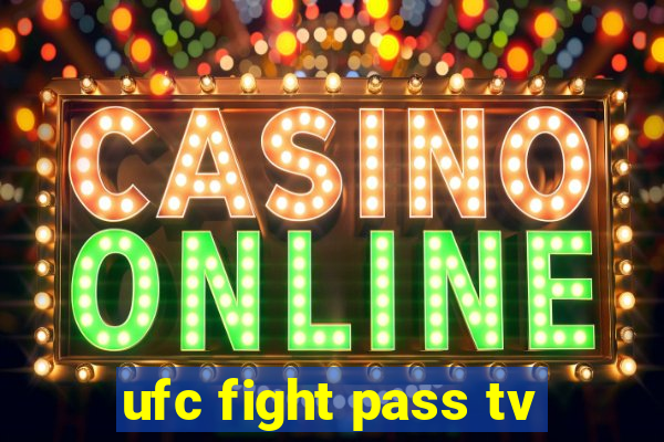 ufc fight pass tv